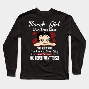 March Girl With Three Sides The Quiet Side Birthday Gifts Long Sleeve T-Shirt